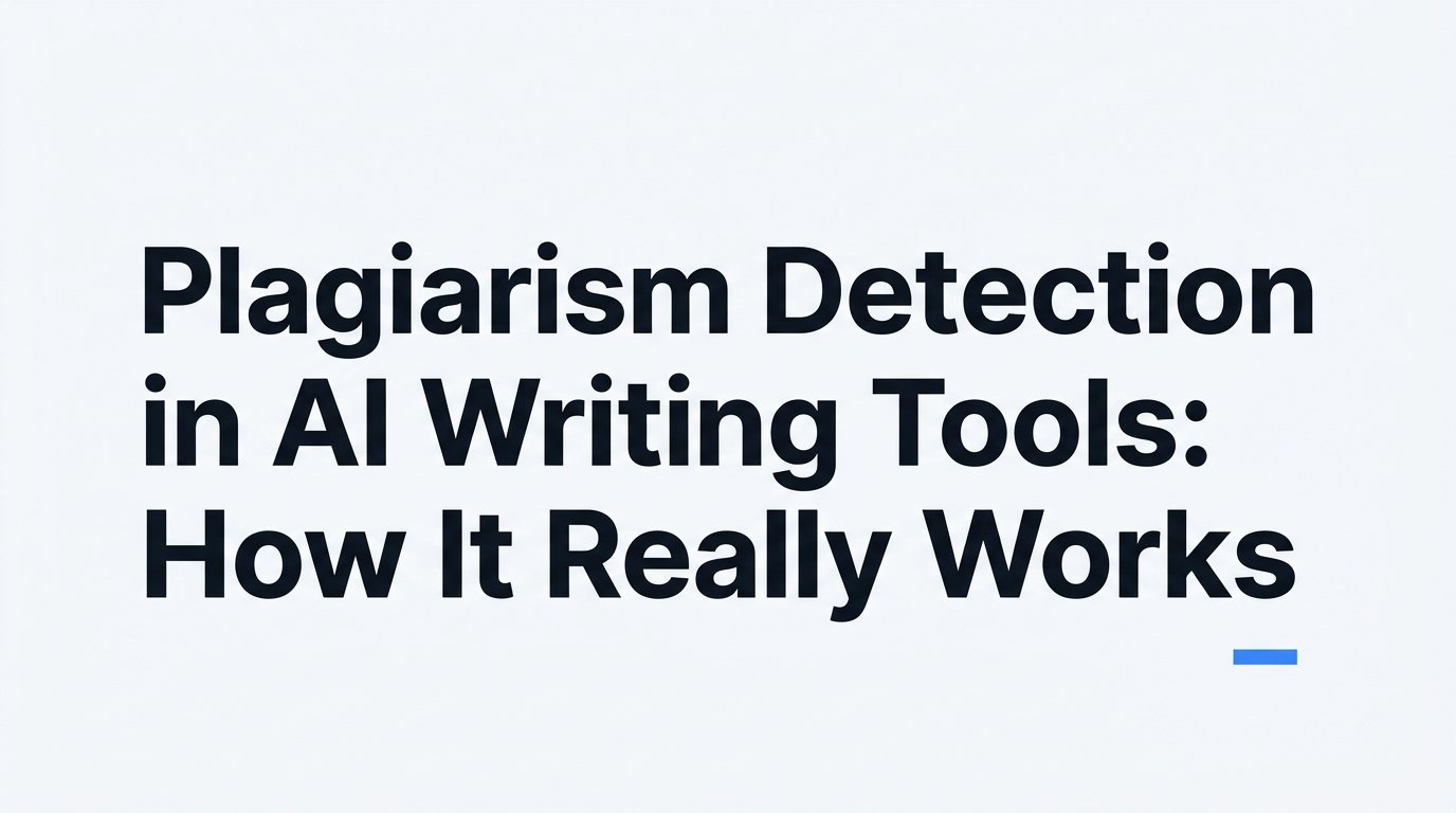 Plagiarism Detection in AI Writing Tools: How It Really Works