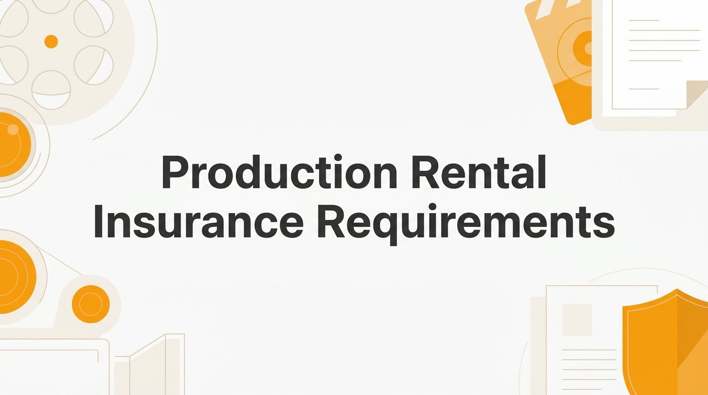 Production Rental Insurance Requirements: What Every Filmmaker Needs to Know