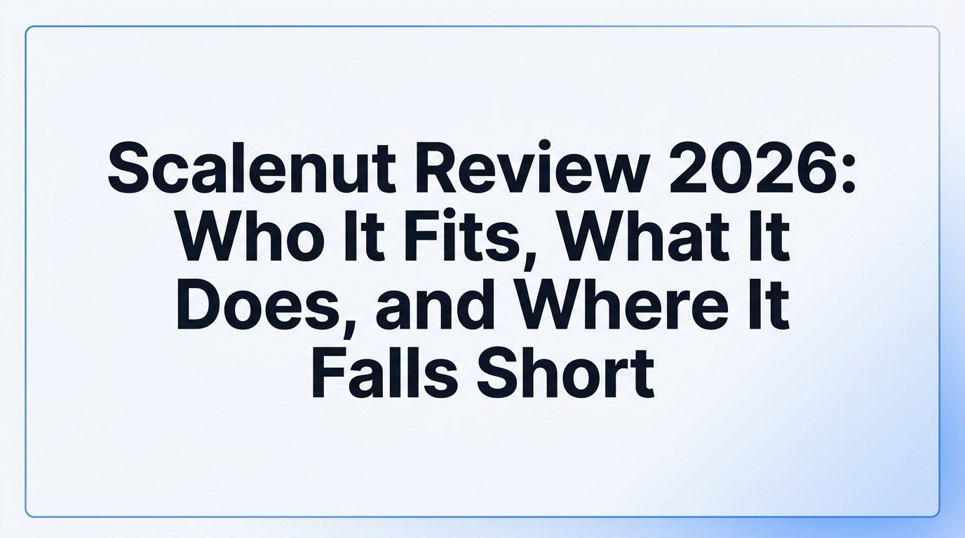 Scalenut Review 2026: Who It Fits, What It Does, and Where It Falls Short