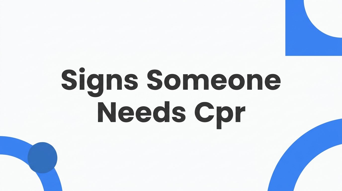7 Ways to Recognize the Signs Someone Needs CPR and Act Fast