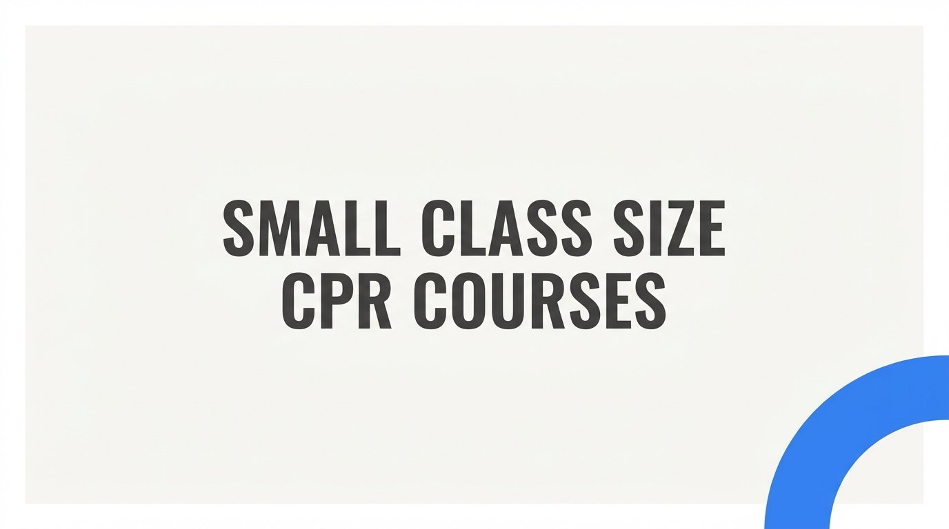 7 Strategies to Get the Most From Small Class Size CPR Courses