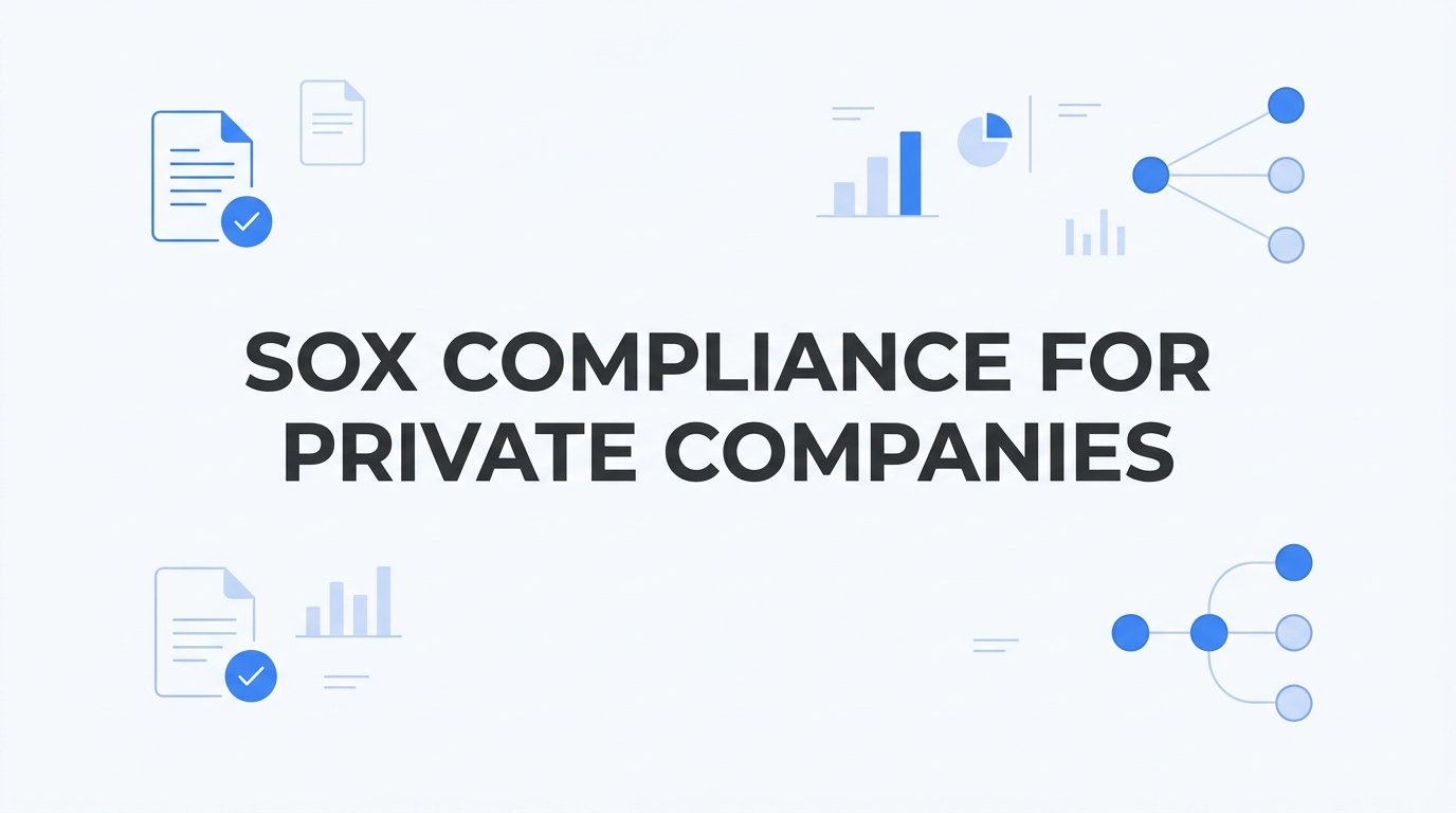 SOX Compliance for Private Companies: What Actually Applies and What Doesn't