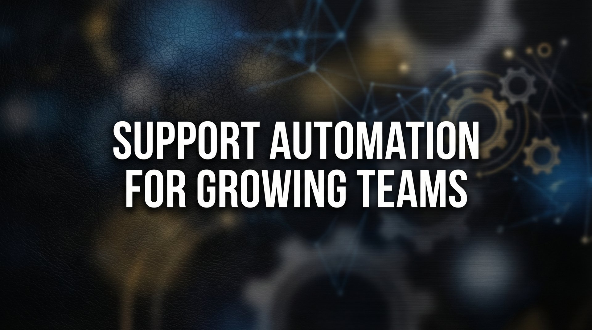 7 Proven Support Automation Strategies for Growing Teams That Actually Scale