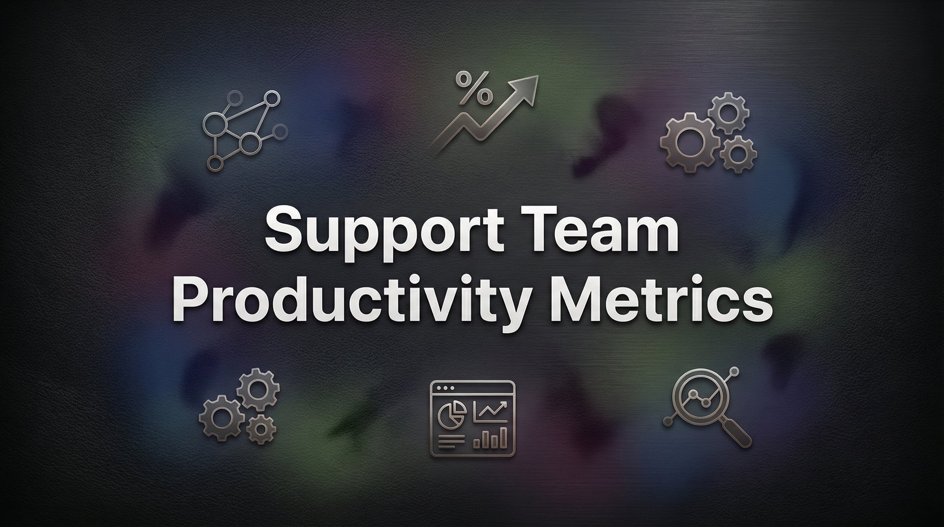 Support Team Productivity Metrics: The Essential Guide to Measuring What Matters