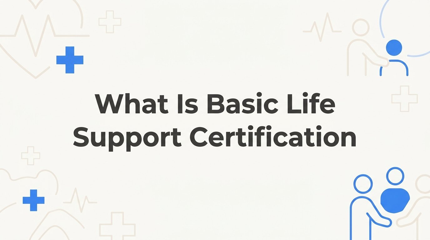 What Is Basic Life Support Certification?