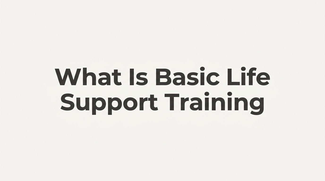 What Is Basic Life Support Training? A Complete Guide to BLS Certification