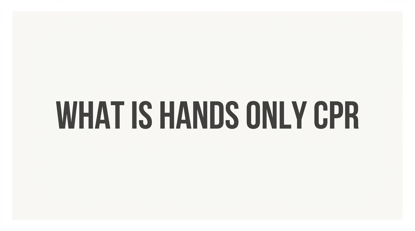 What Is Hands-Only CPR? A Plain Guide to How It Works and When to Use It