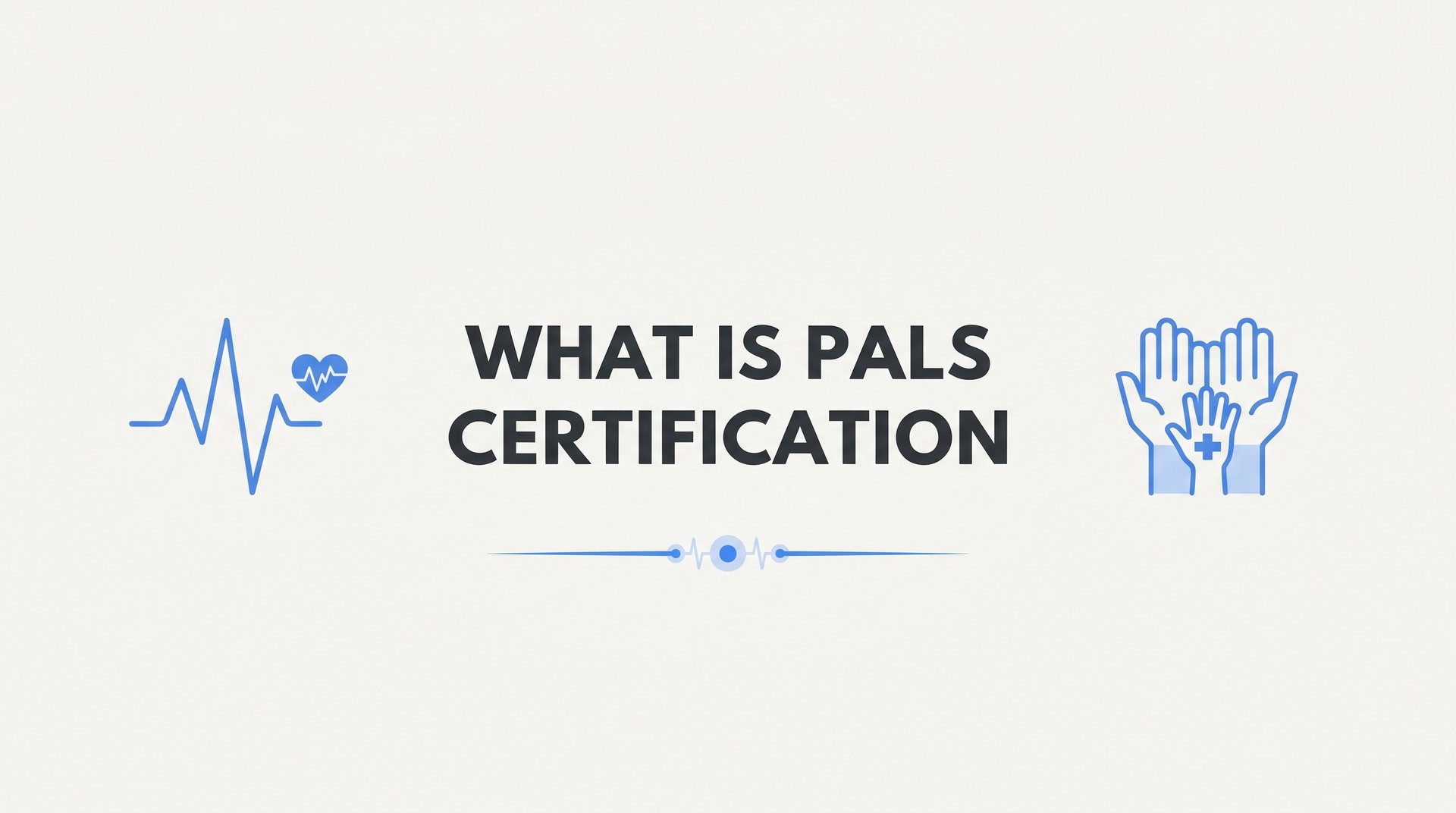 What Is PALS Certification? A Complete Guide for Healthcare Professionals