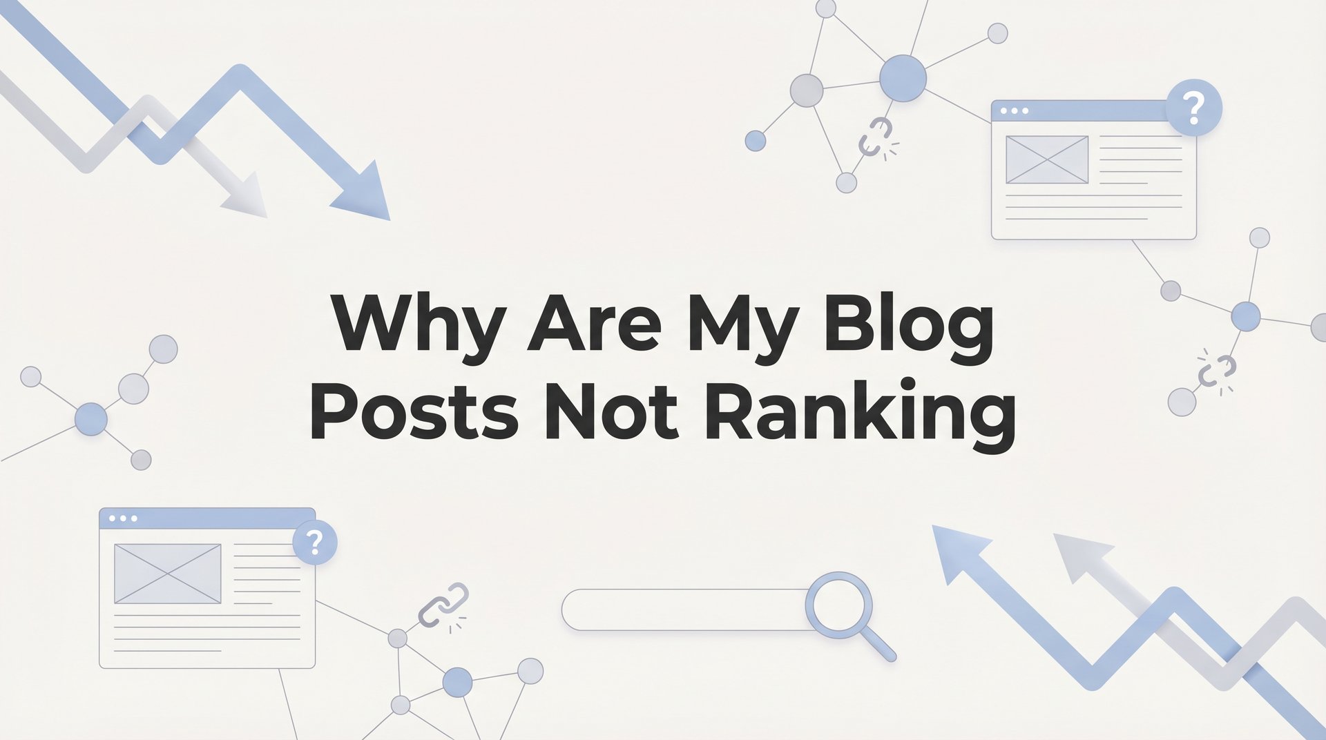 Cover image for blog post: Why Are My Blog Posts Not Ranking? 7 Fixable Reasons Holding You Back