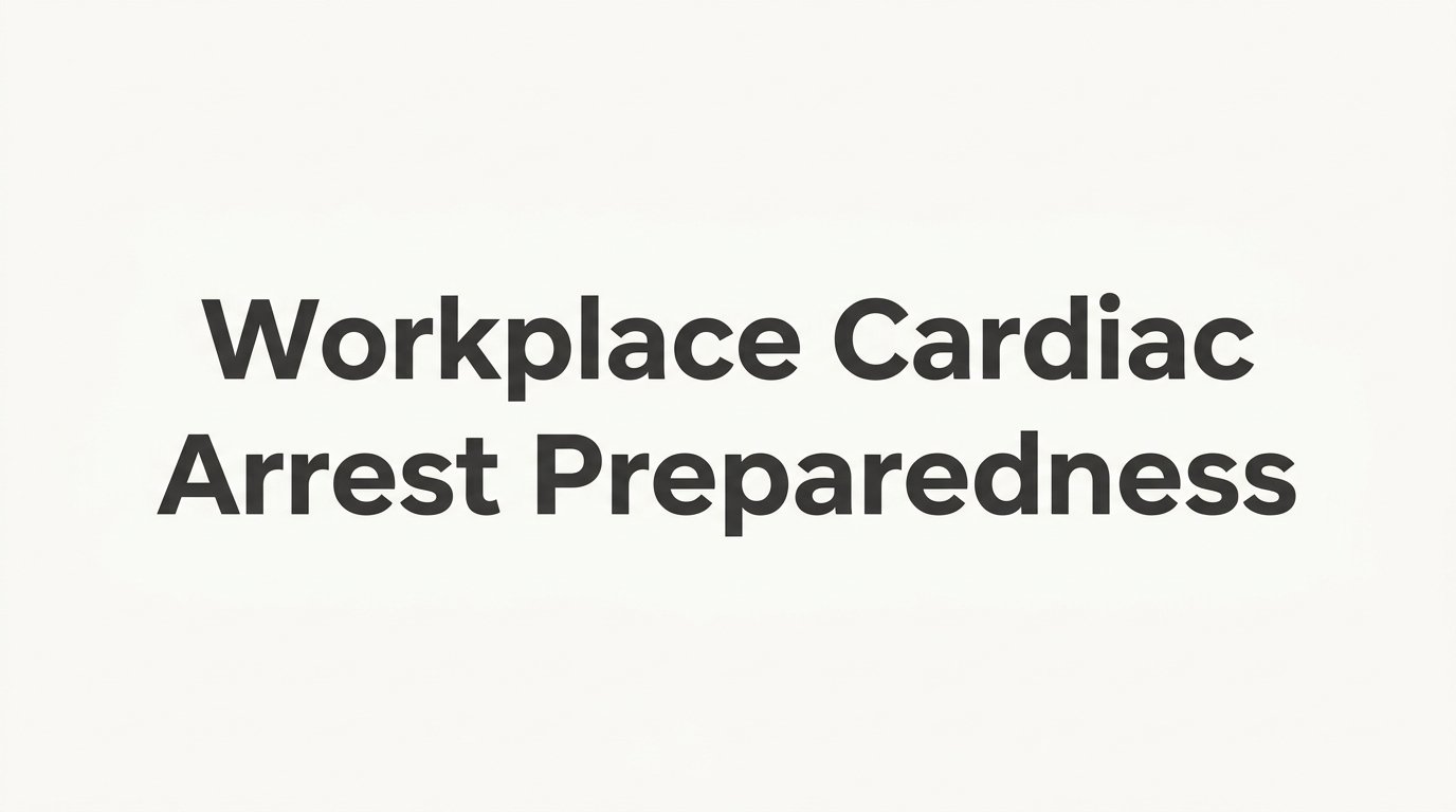 How to Build Workplace Cardiac Arrest Preparedness: A 6-Step Plan for Employers