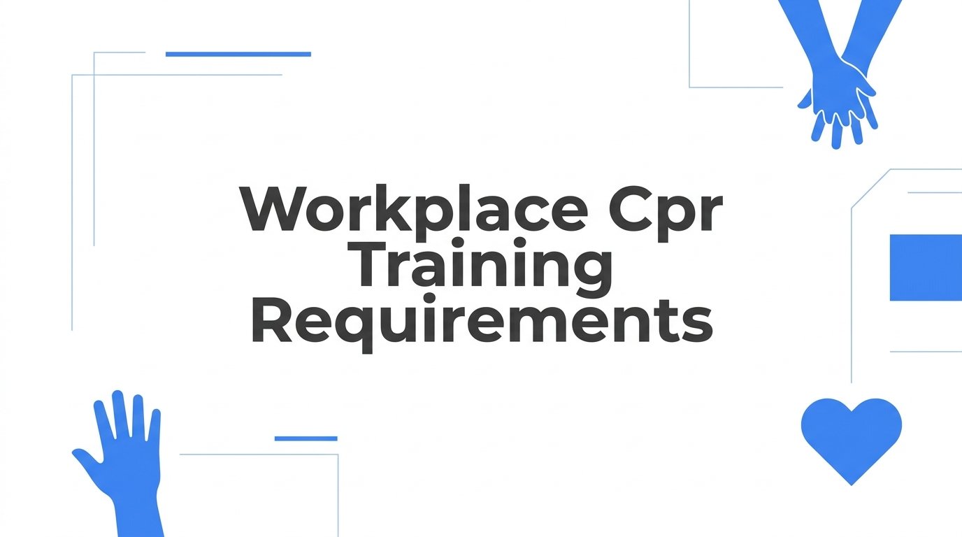 Workplace CPR Training Requirements: What Employers Need to Know