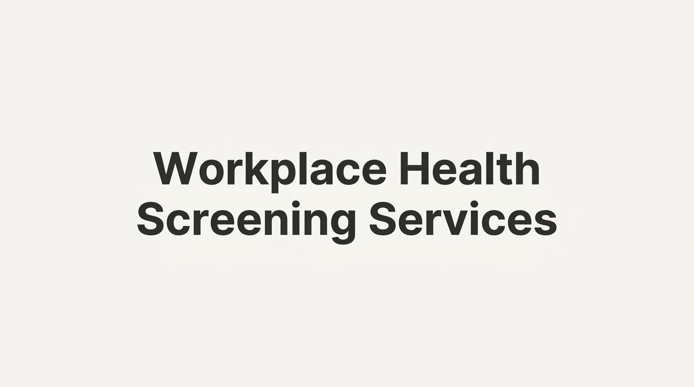 Workplace Health Screening Services: What They Are and Why Every Employer Should Care