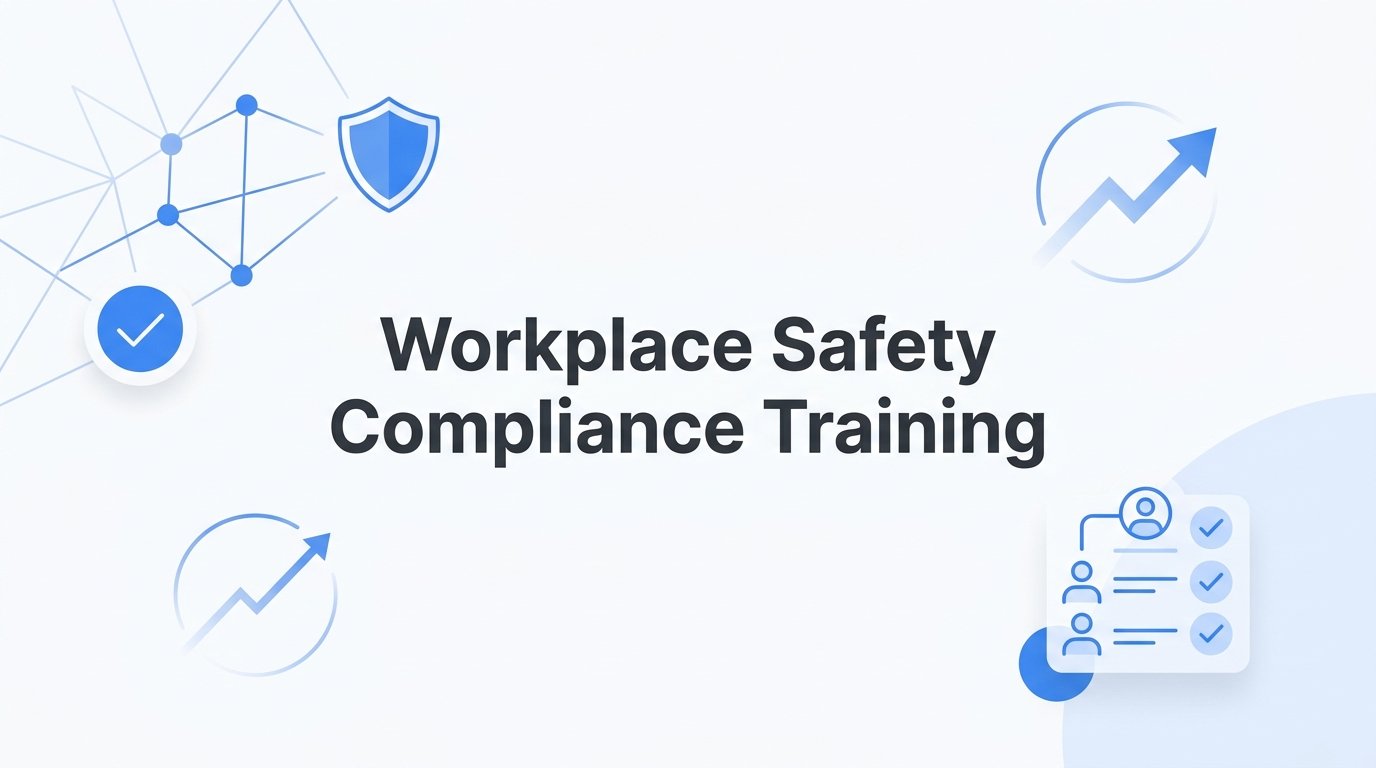 Workplace Safety Compliance Training: What Employers Need to Know